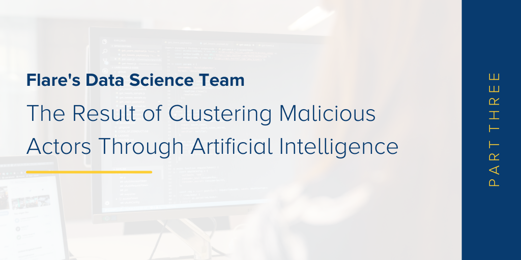 The Result of Clustering Malicious Actors Through Artificial Intelligence - Part Three