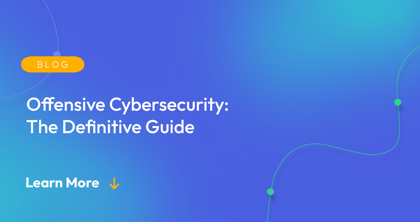 Gradient blue background. There is a light orange oval with the white text "BLOG" inside of it. Below it there's white text: "Offensive Cybersecurity: The Definitive Guide." There is white text underneath that which says "Learn More" with a light orange arrow pointing down.