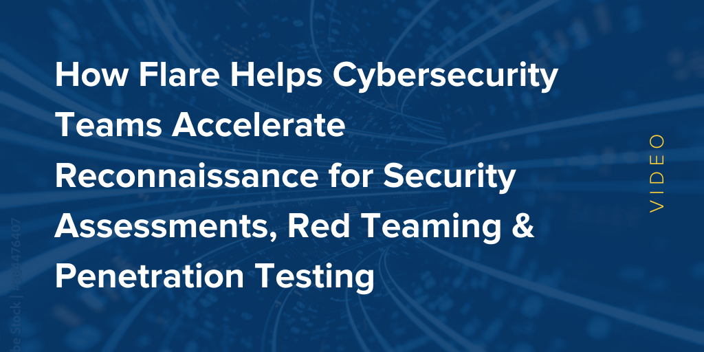 How Flare helps cybersecurity teams accelerate reconnaissance