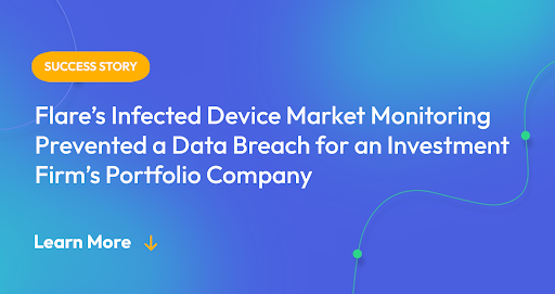Flare’s Infected Device Market Monitoring Prevented a Data Breach for an Investment Firm’s Portfolio Company